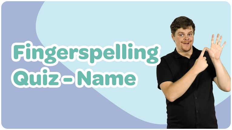 Fingerspelling Quiz - Name