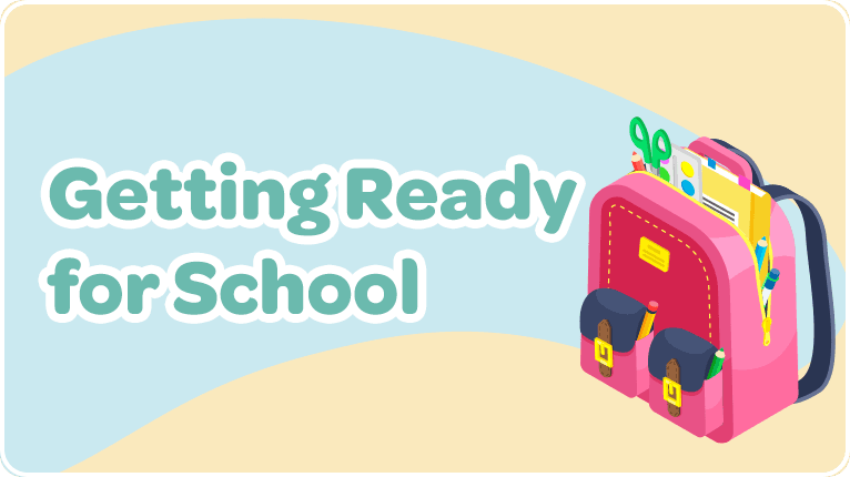 Getting Ready for School