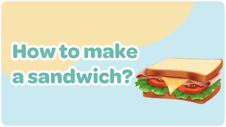 How to make a sandwich