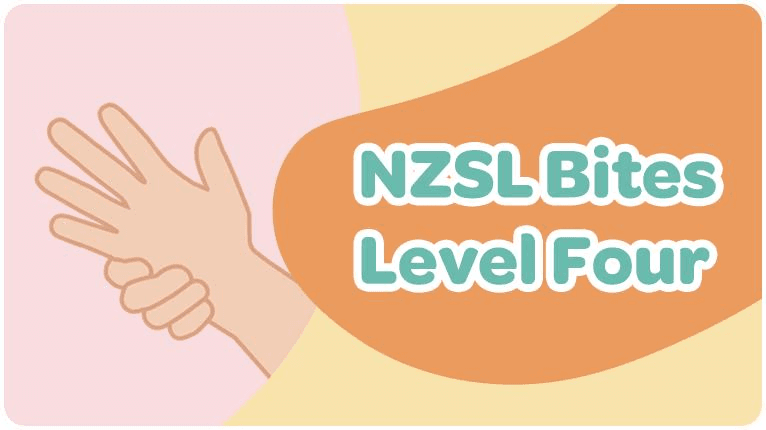 NZSL Bites Level Four