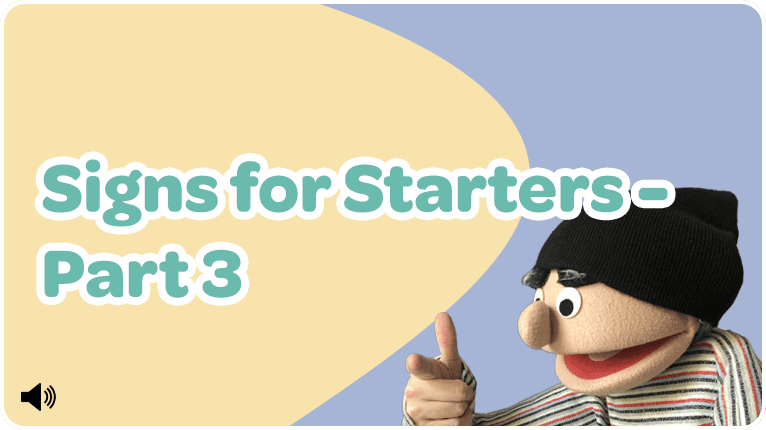 Signs for Starters - Part 3