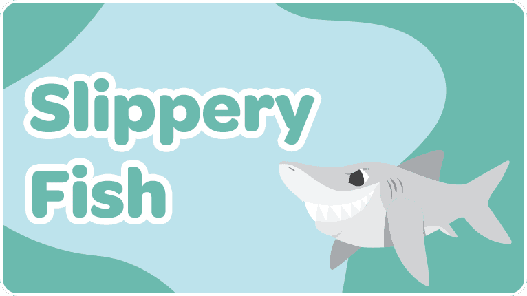 Slippery Fish