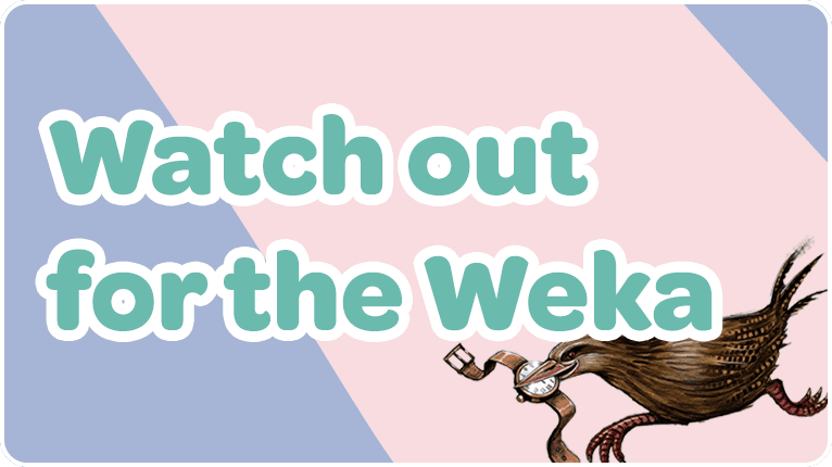 Watch out for the Weka