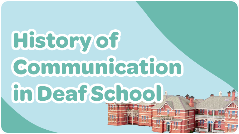 History of Communication in Deaf School